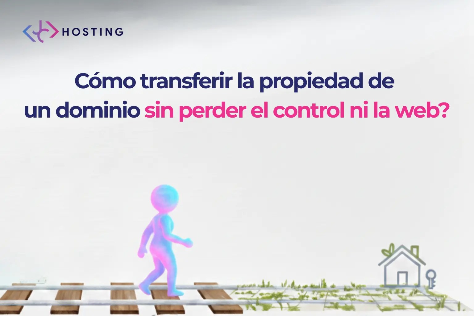 Cómo transferir la propiedad de un dominio sin perder el control ni la web