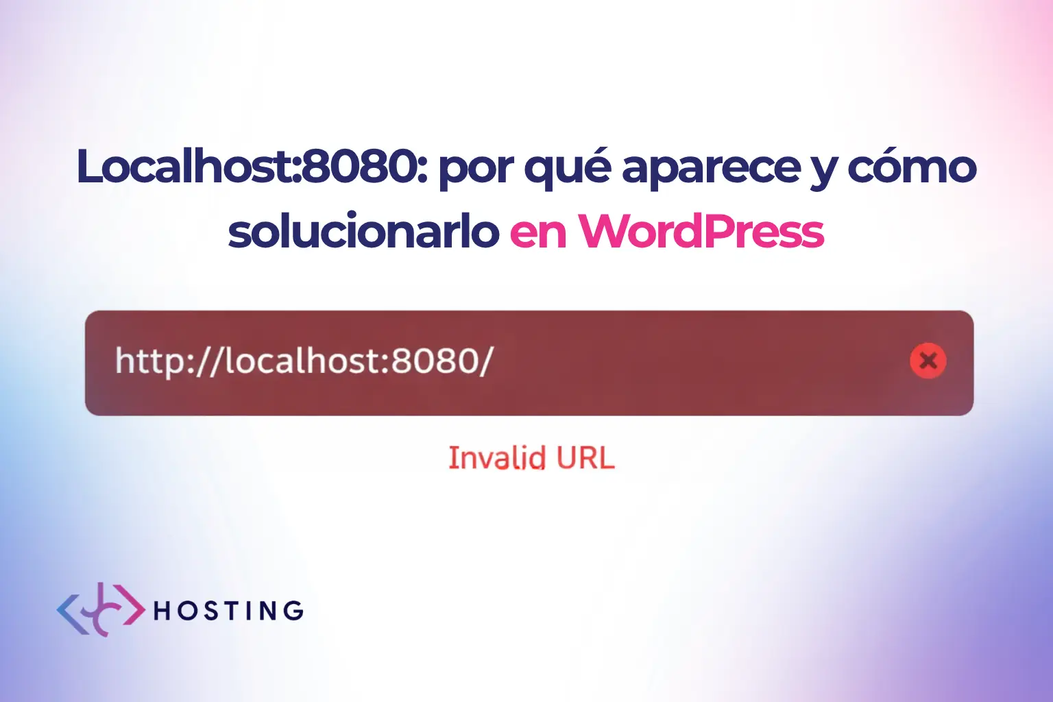 Error invalid URL en localhost 8080 al intentar abrir una web en entorno local